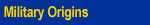 Military Origins